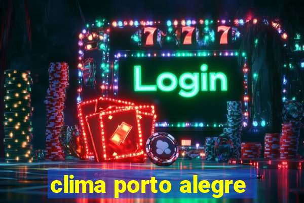 clima porto alegre